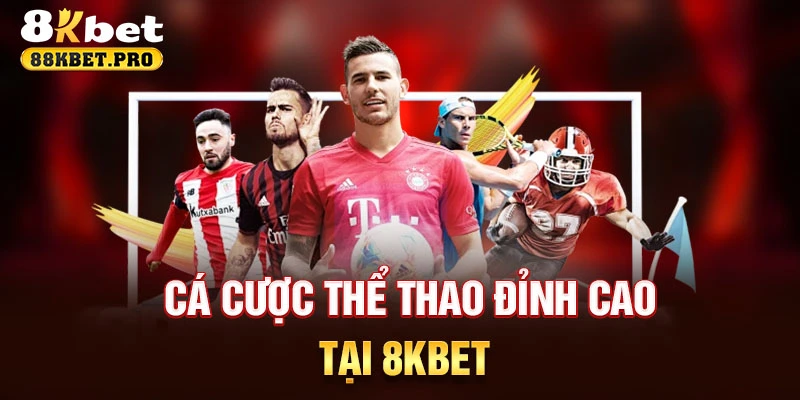 Cá cược thể thao đỉnh cao tại 8KBET