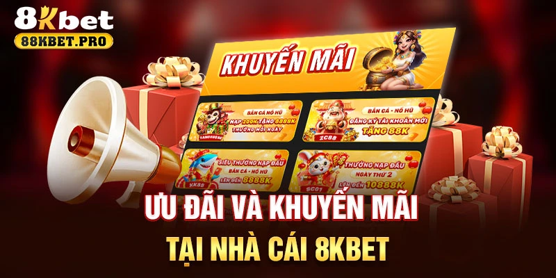 Ưu đãi và khuyến mãi tại 8KBET